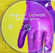 CD - Dogs On Catwalk - Tainted Glove - digipak