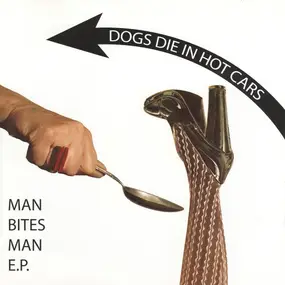 Dogs Die in Hot Cars - Man Bites Man EP