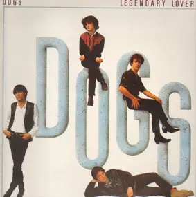 The Dogs - Legendary Lovers