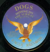 7inch Vinyl Single - Dogs - Missing On The Subway