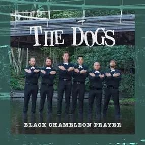 The Dogs - Black Chameleon Prayer