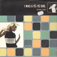 Doing Time - I Was A Ye-Ye