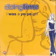 Doing Time - I Was A Ye-Ye Girl