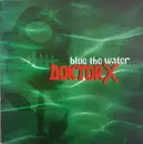 7inch Vinyl Single - Doktor X - Blue The Water / X-Treated