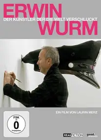 DOKUMENTATION - Erwin Wurm-Der Künstler der die Welt verschluckt