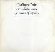 12inch Vinyl Single - Dolby's Cube - Get Out Of My Mix / Get On Out Of My Mix