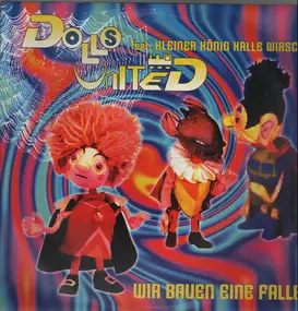 Dolls United Featuring Kleiner König Kalle Wirsch - Wir Bauen Eine Falle