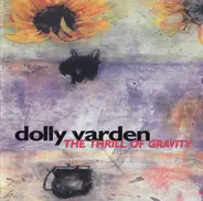 Dolly Varden - The Thrill Of Gravity