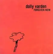 Dolly Varden - Forgiven Now