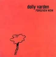 Dolly Varden - Forgiven Now