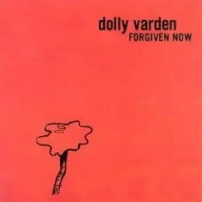 Dolly Varden - Forgiven Now