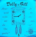 7inch Vinyl Single - Dolly & Bill - Heut' Wird Nicht Auf Die Uhr Geseh'n / In Acapulco