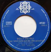 7inch Vinyl Single - Dolly & Bill - Heut' Wird Nicht Auf Die Uhr Geseh'n / In Acapulco