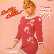 Dolly Dollar , Dolly Dollar All Stars - Come A Little Bit Closer / Fort Knox