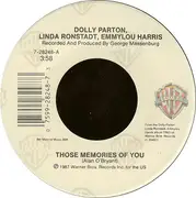 7inch Vinyl Single - Dolly Parton • Linda Ronstadt • Emmylou Harris - Those Memories Of You / My Dear Companion