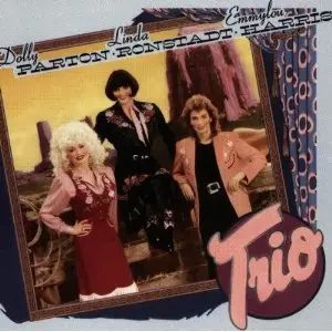 Dolly Parton , Linda Ronstadt, Emmylou Harris - Trio