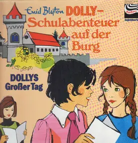 Enid Blyton - Dolly - Schulabenteuer Auf Der Burg - Dollys Großer Tag