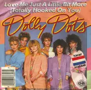 7'' - Dolly Dots - Love Me Just A Little Bit More (Totally Hooked On You)