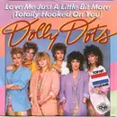 7'' - Dolly Dots - Love Me Just A Little Bit More (Totally Hooked On You)