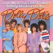 Dolly Dots - Love Me Just A Little Bit More (Totally Hooked On You)