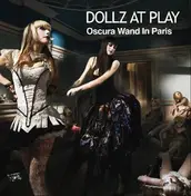 Dollz at Play - Oscura Wand In Paris, Danny Boy Dub