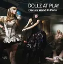 12'' - Dollz At Play - Oscura Wand In Paris, Danny Boy Dub