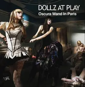 Dollz at Play - Oscura Wand In Paris, Danny Boy Dub