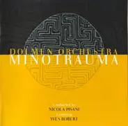 Dolmen Orchestra Conducted by Nicola Pisani Featuring Yves Robert - Minotrauma