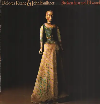 Dolores Keane & John Faulkner - Broken hearted I'll wander