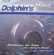 Dolphin's Mind - Believe In You (The Whistle Song)