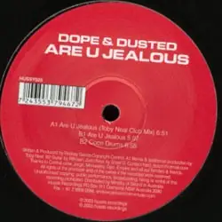Dope & Dusted - Are U Jealous