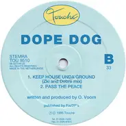 Dope Dog - Keep House Unda'Ground