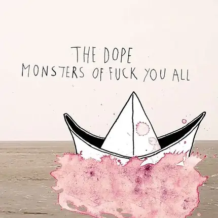 DOPE,THE - Monsters Of Fuck You All