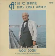 Dóry József - Az Én Jó Apámnál Nincs Jobb A Világon