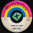 7inch Vinyl Single - Dora Hall - Born To Lose / Cum Saw Saw Du Vra Et