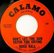 Dora Hall - Don't Let The Sun Catch You Crying / Saturday Night At The Movies