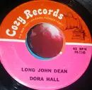 7inch Vinyl Single - Dora Hall - Long John Dean / Born To Lose