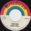 7inch Vinyl Single - Dora Hall - Let Me Tell You Baby / Too Bad