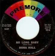 Dora Hall - So Long Baby / Bill Bailey