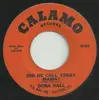 7inch Vinyl Single - Dora Hall - Did He Call Today, Mama? / I Won't Give Him Up