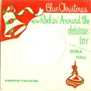 7'' - Dora Hall - Blue Christmas / Rockin' Around The Christmas Tree