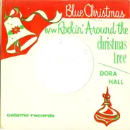 Dora Hall - Blue Christmas / Rockin' Around The Christmas Tree