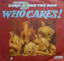 7'' - Doris D And The Pins - Who Cares!