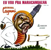 Dorival Caymmi - Eu Vou Pra Maracangalha
