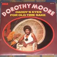 Dorothy Moore - Daddy's Eyes / For Old Time Sake