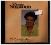 Dorothy Norwood - Ole Rickety Bridge