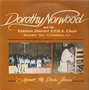 Dorothy Norwood & The Eastern District Y.P.H.A. Choir - Answer Me Dear Jesus