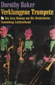 Dorothy Baker - Verklungene Trompete. Ein Jazz- Roman um Bix Beiderbecke.