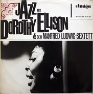 Dorothy Ellison & Manfred-Ludwig Sextett - Jazz Mit Dorothy Ellison Und Dem Manfred Ludwig-Sextett