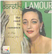 Dorothy Lamour - The Road To Romance...For Bing, Bob And You!